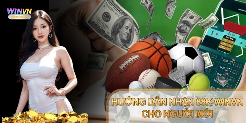 Hướng dẫn nhận 88k Winvn chi tiết rõ ràng